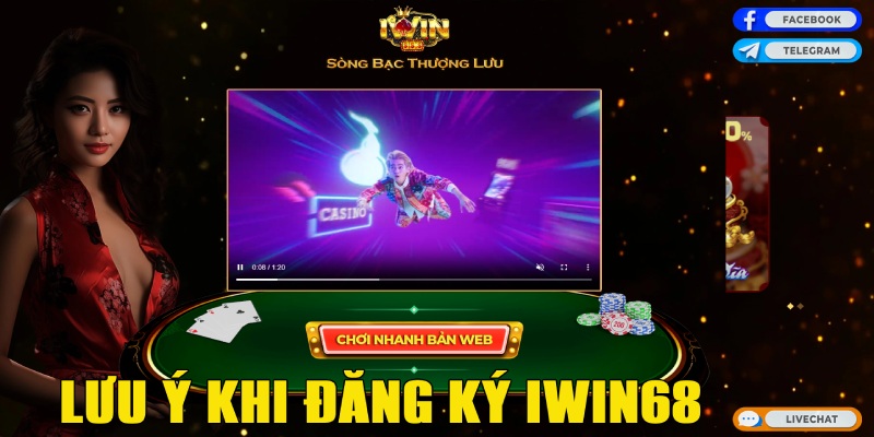 Lưu ý cần nhớ khi mở tài khoản tại Iwin68